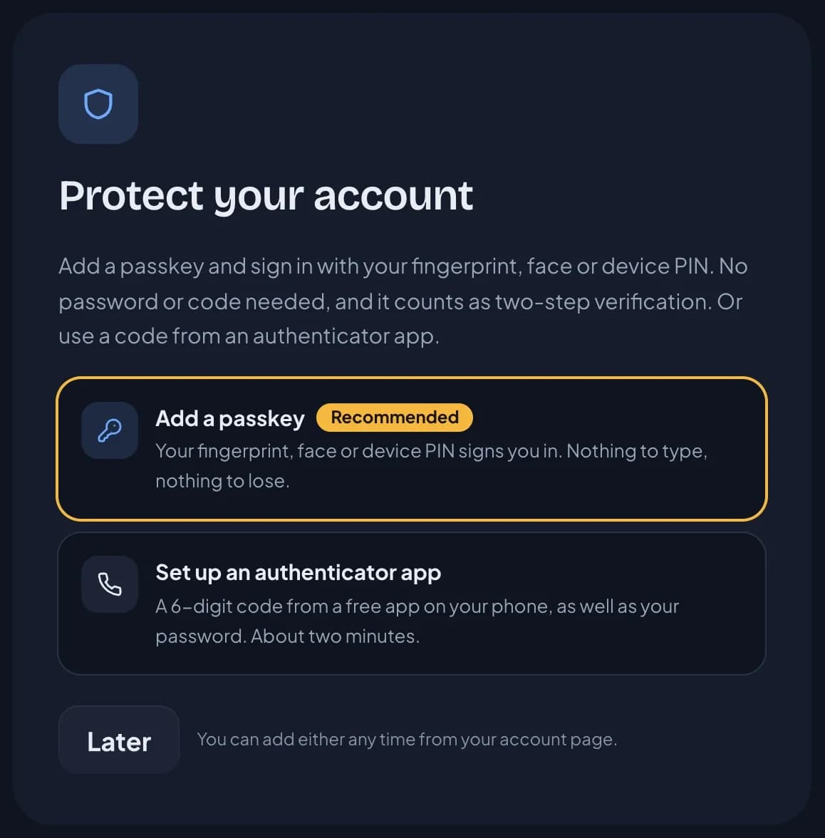 The Protect your account step after signing up: Add a passkey, marked Recommended and outlined in yellow, with the line Your fingerprint, face or device PIN signs you in. Nothing to type, nothing to lose. Below it are Set up an authenticator app and a Later button